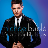 MICHAEL BUBLÉ, It's A Beautiful Day