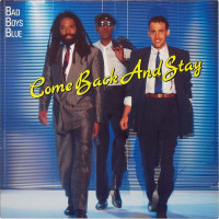 BAD BOYS BLUE - Come Back And Stay