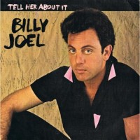 BILLY JOEL, Tell Her About It