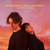 DEAN LEWIS & JULIA MICHAELS, In A Perfect World