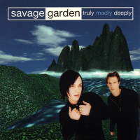 SAVAGE GARDEN - Truly Madly Deeply