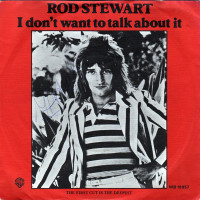 I Don&#039;t Want To Talk About It - ROD STEWART