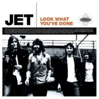 Look What You&#039;ve Done - Jet