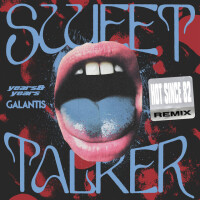 - YEARS & YEARS & GALANTIS - Sweet Talker - Sweet Talker