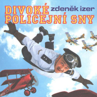 Zdeněk Izer, Divoké policejní sny
