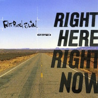 FATBOY SLIM - Right Here, Right Now
