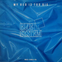 BLUE SYSTEM, My Bed Is Too Big (maxi)