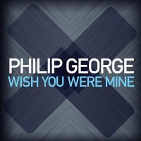 PHILIP GEORGE, Wish You Were Mine