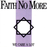 We Care a Lot - FAITH NO MORE
