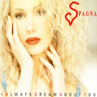 SPAGNA, I Always Dream About You
