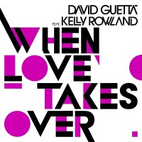 DAVID GUETTA & KELLY ROWLAND - When Love Takes Over