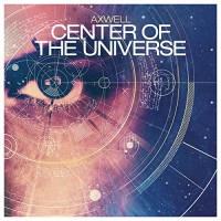 AXWELL, Center Of The Universe