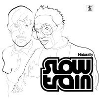 Slow Train, Naturally