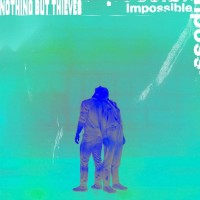 NOTHING BUT THIEVES, Impossible