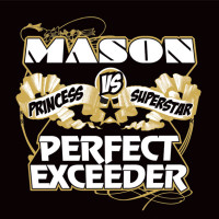 MASON VS PRINCESS SUPERSTAR - PERFECT EXCEEDER