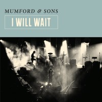 MUMFORD & SONS, I Will Wait
