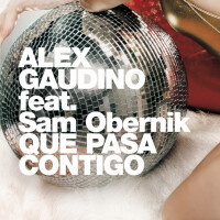 ALEX GAUDINO feat. SAM OBERNIK - Que Pasa Contigo
