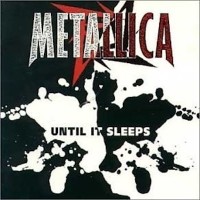 Until It Sleeps - METALLICA
