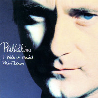 I Wish It Would Rain Down - PHIL COLLINS