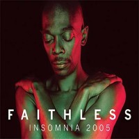 FAITHLESS, Insomnia 2005