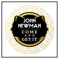 JOHN NEWMAN, Come And Get It