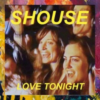 SHOUSE - Love Tonight