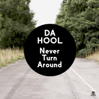 DA HOOL, Never Turn Around