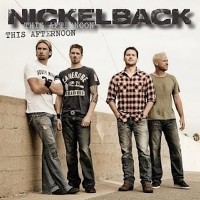 NICKELBACK, This Afternoon