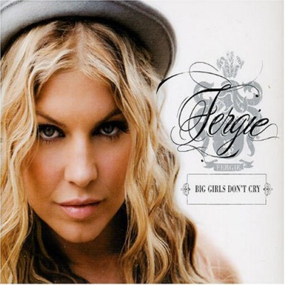 FERGIE - Big Girls Don't Cry