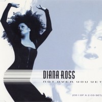 DIANA ROSS, Not Over You Yet