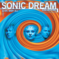 SONIC DREAM COLLECTIVE, Oh, Baby All