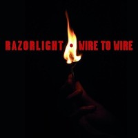 RAZORLIGHT - Wire To Wire