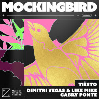 TIESTO & DIMITRI VEGAS & LIKE MIKE feat. GABRY PONTE - Mockingbird