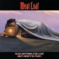 MEAT LOAF - I'd Do Anything for Love (But I Won't Do That)