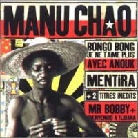 MANU CHAO, Bongo Bong (Je Ne T'Aime Plus)