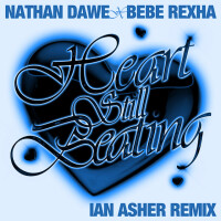 NATHAN DAWE & BEBE REXHA, Heart Still Beating (Ian Asher Remix)