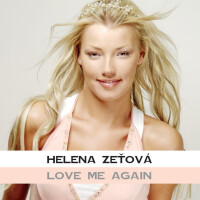 HELENA ZEŤOVÁ, Love Me Again