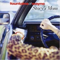 Stacy&#039;s Mom - Fountains of Wayne