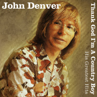 JOHN DENVER, Thank God I'm A Country Boy