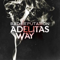 Adelitas Way, Bad Reputation
