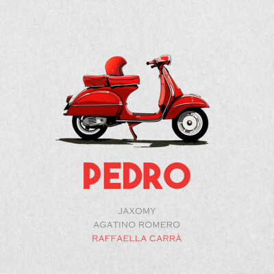 JAXOMY & AGATINO ROMERO & RAFFAELLA CARRA - Pedro