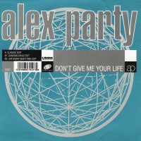 ALEX PARTY, Don't Give Me Your Life