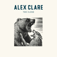 ALEX CLARE, Too Close