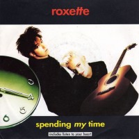 ROXETTE - Spending My Time