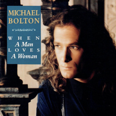 MICHAEL BOLTON-When A Man Loves A Woman