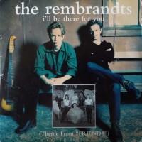 REMBRANDTS - I'll Be There For You