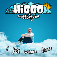 HIGGO & MUSTBEJOHN - I Just Wanna Dance