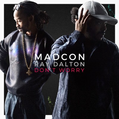 MADCON & RAY DALTON - Don't Worry