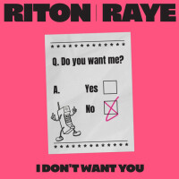 RITON & RAYE - I Don&#039;t Want You