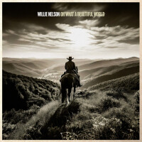 WILLIE NELSON, OH WHAT A BEAUTIFUL WORLD